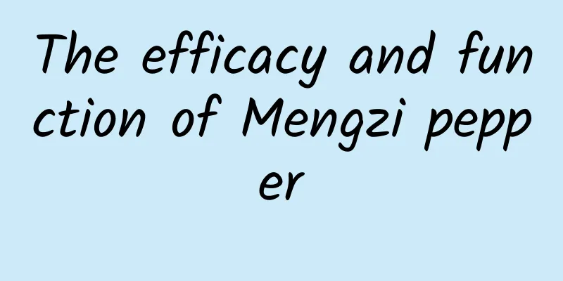 The efficacy and function of Mengzi pepper