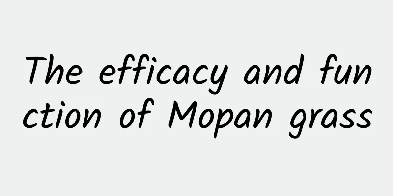 The efficacy and function of Mopan grass