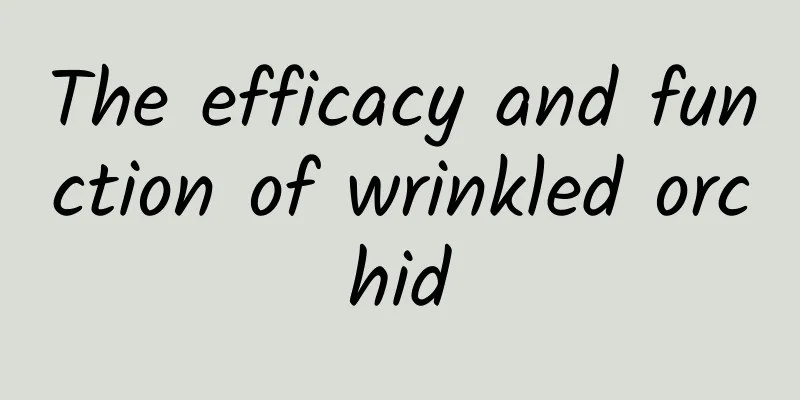 The efficacy and function of wrinkled orchid