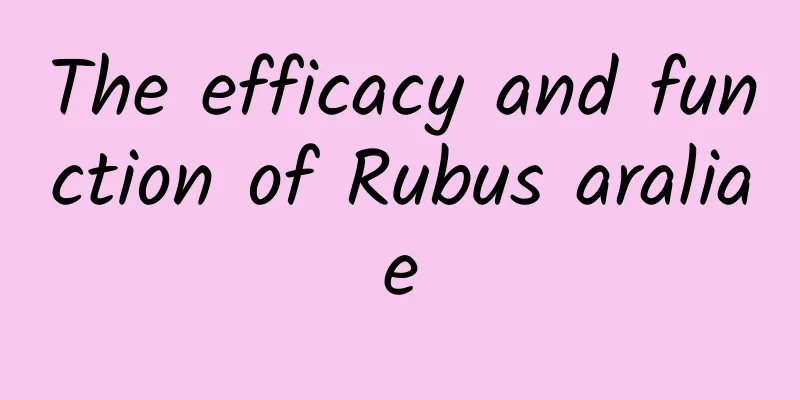 The efficacy and function of Rubus araliae