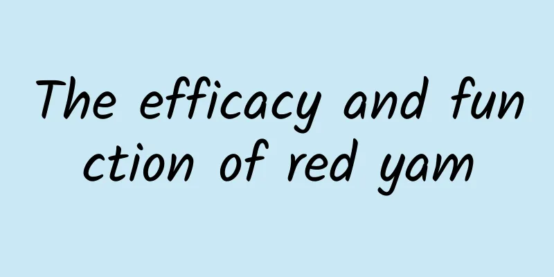 The efficacy and function of red yam