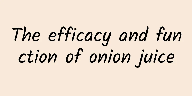 The efficacy and function of onion juice
