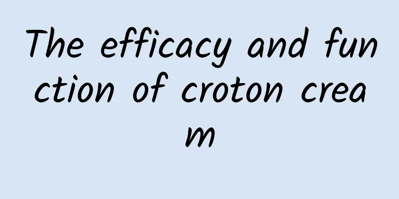 The efficacy and function of croton cream