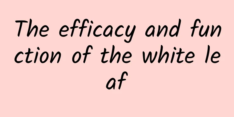 The efficacy and function of the white leaf