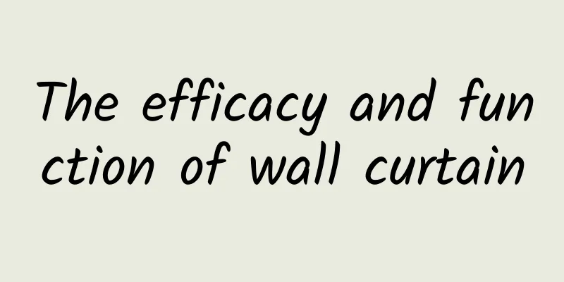 The efficacy and function of wall curtain