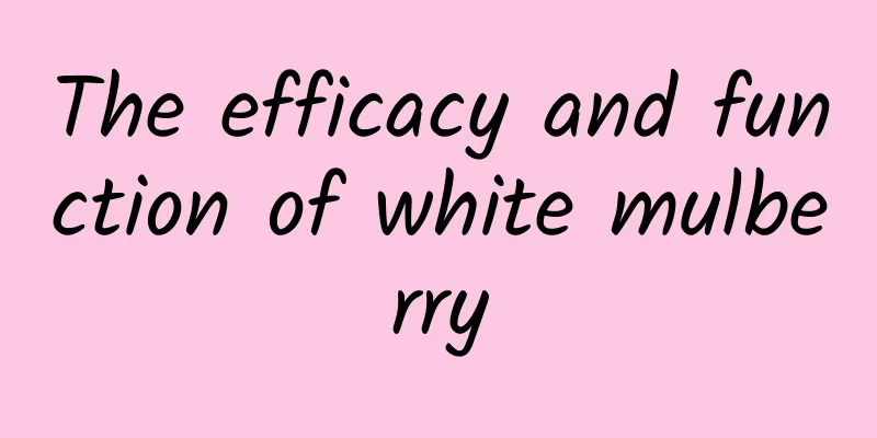 The efficacy and function of white mulberry