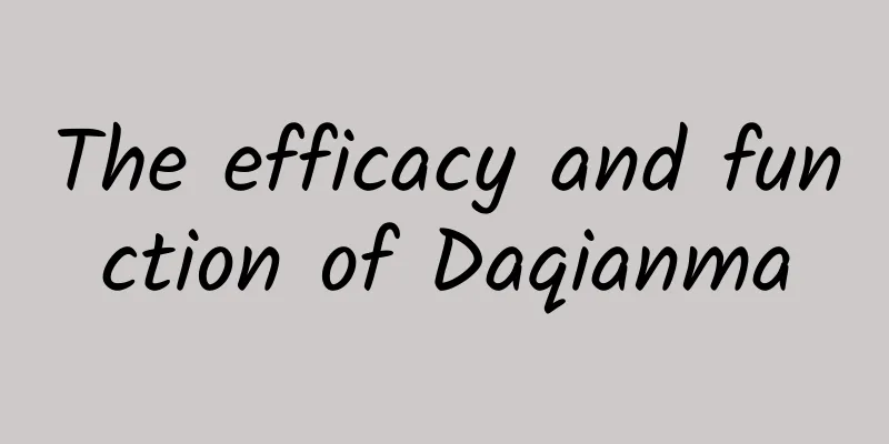 The efficacy and function of Daqianma