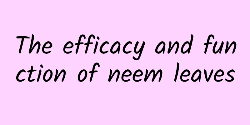 The efficacy and function of neem leaves