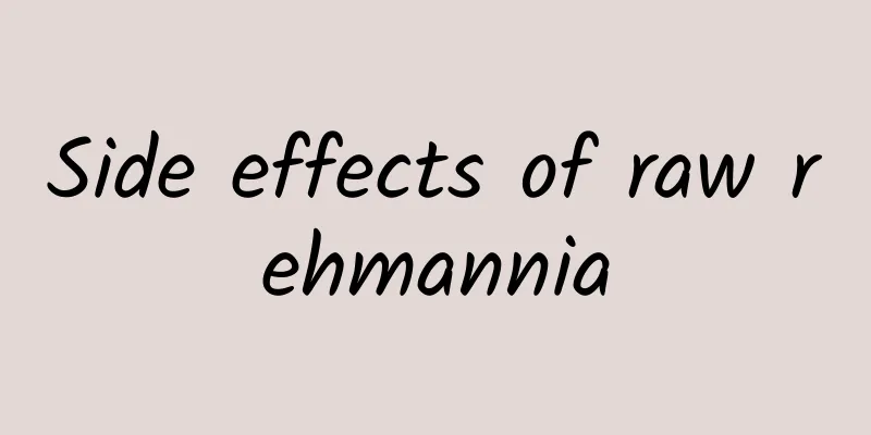 Side effects of raw rehmannia