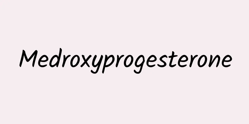 Medroxyprogesterone