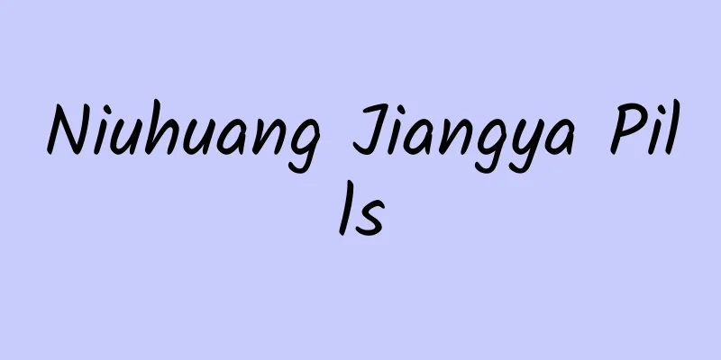 Niuhuang Jiangya Pills