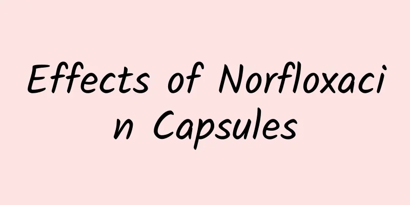 Effects of Norfloxacin Capsules