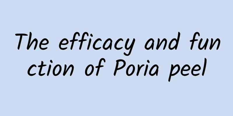 The efficacy and function of Poria peel