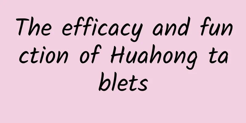 The efficacy and function of Huahong tablets
