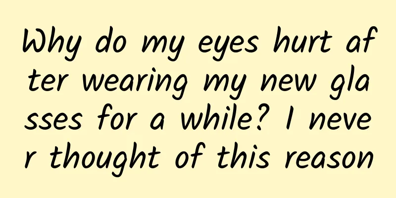 Why do my eyes hurt after wearing my new glasses for a while? I never thought of this reason