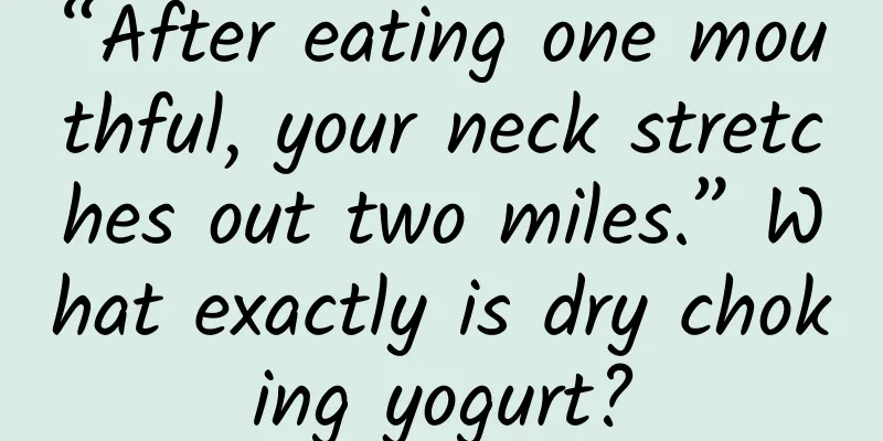 “After eating one mouthful, your neck stretches out two miles.” What exactly is dry choking yogurt?