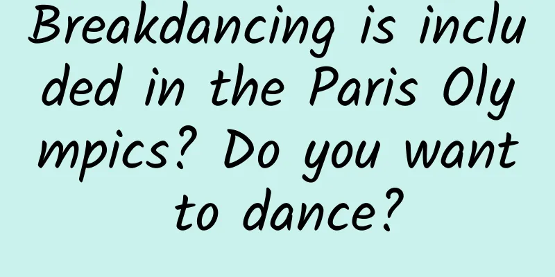 Breakdancing is included in the Paris Olympics? Do you want to dance?