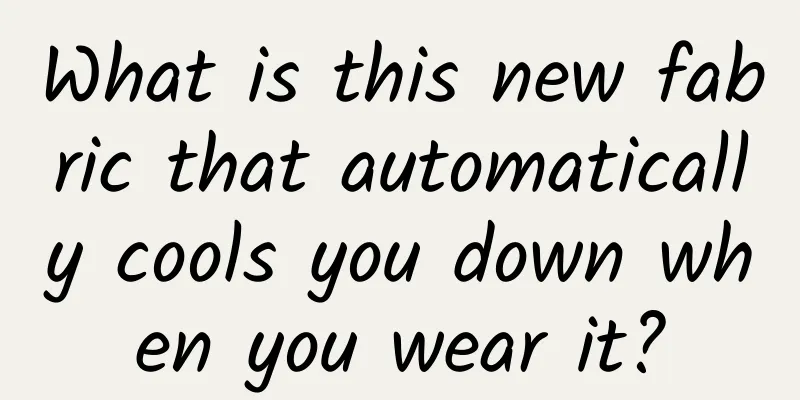 What is this new fabric that automatically cools you down when you wear it?