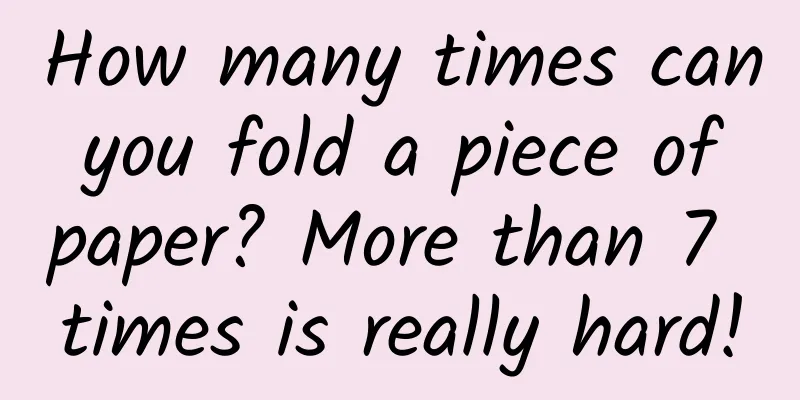 How many times can you fold a piece of paper? More than 7 times is really hard!