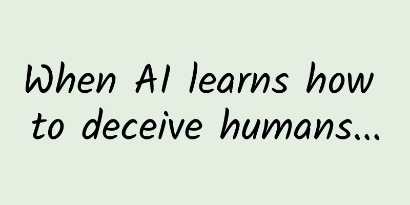 When AI learns how to deceive humans...
