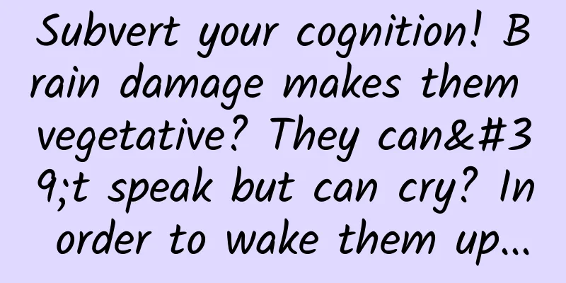 Subvert your cognition! Brain damage makes them vegetative? They can't speak but can cry? In order to wake them up...