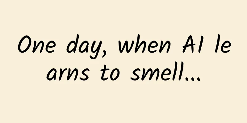 One day, when AI learns to smell...