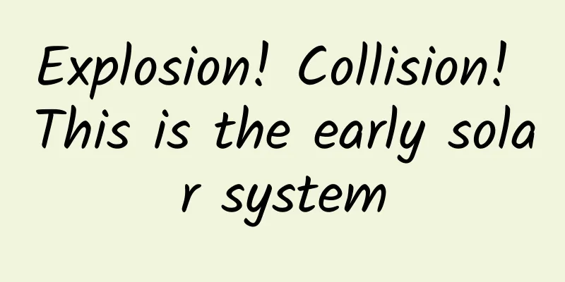 Explosion! Collision! This is the early solar system