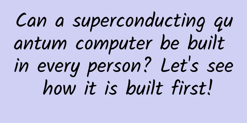 Can a superconducting quantum computer be built in every person? Let's see how it is built first!