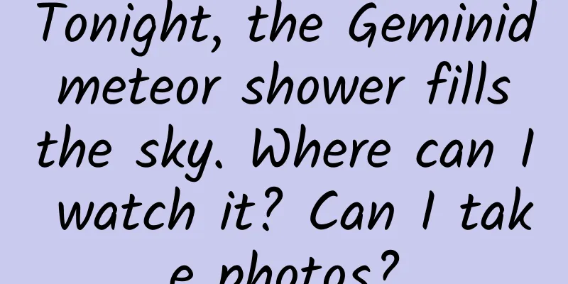 Tonight, the Geminid meteor shower fills the sky. Where can I watch it? Can I take photos?