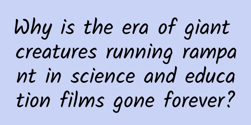 Why is the era of giant creatures running rampant in science and education films gone forever?