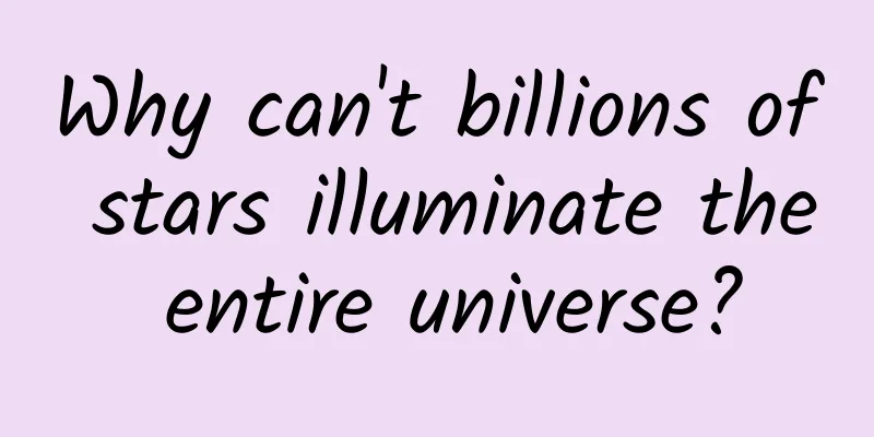 Why can't billions of stars illuminate the entire universe?