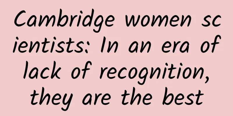 Cambridge women scientists: In an era of lack of recognition, they are the best