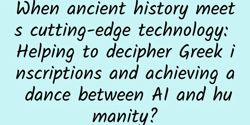 When ancient history meets cutting-edge technology: Helping to decipher Greek inscriptions and achieving a dance between AI and humanity?