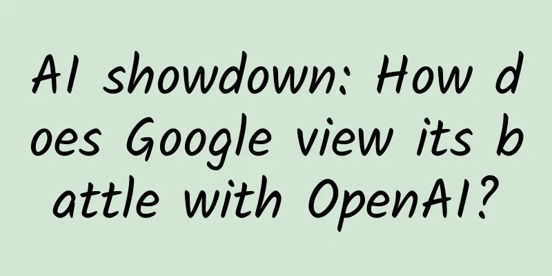 AI showdown: How does Google view its battle with OpenAI?