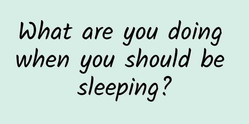 What are you doing when you should be sleeping?