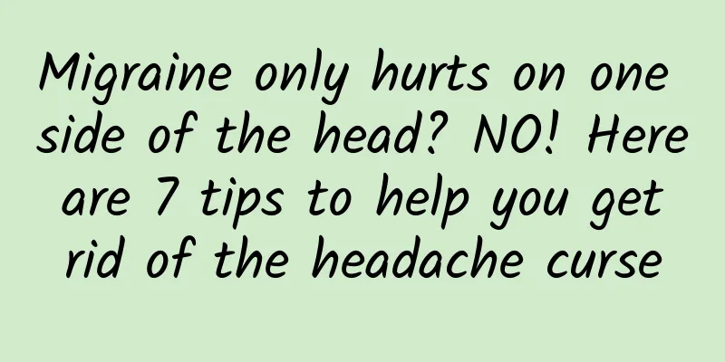 Migraine only hurts on one side of the head? NO! Here are 7 tips to help you get rid of the headache curse