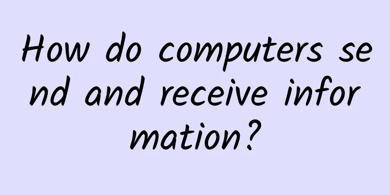 How do computers send and receive information?