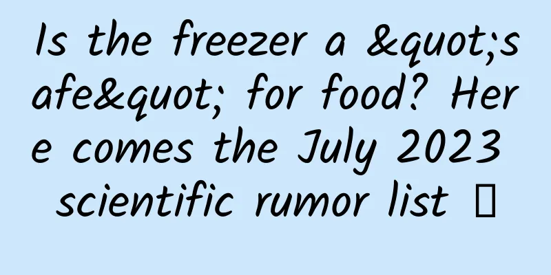 Is the freezer a "safe" for food? Here comes the July 2023 scientific rumor list →