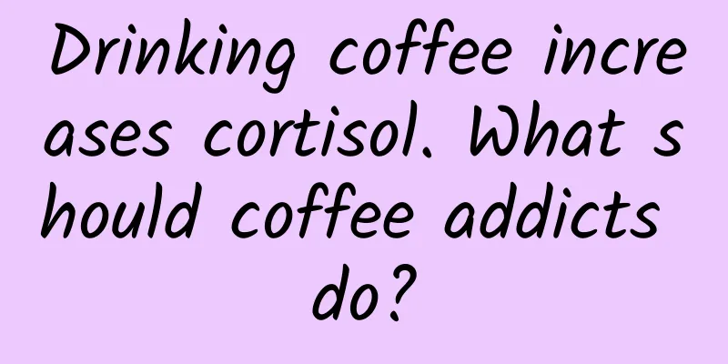Drinking coffee increases cortisol. What should coffee addicts do?