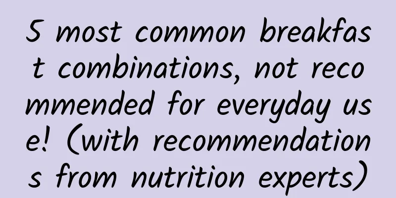 5 most common breakfast combinations, not recommended for everyday use! (with recommendations from nutrition experts)