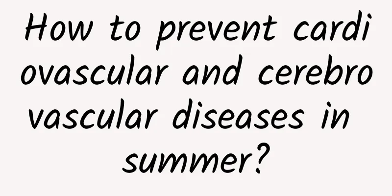 How to prevent cardiovascular and cerebrovascular diseases in summer?