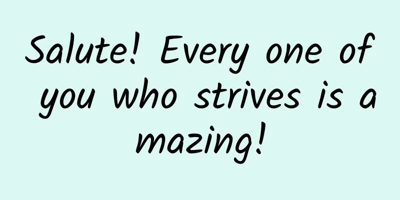 Salute! Every one of you who strives is amazing!
