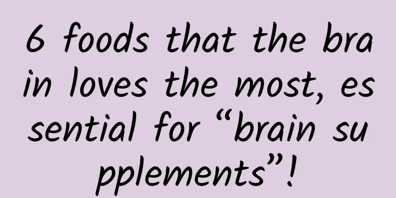 6 foods that the brain loves the most, essential for “brain supplements”!