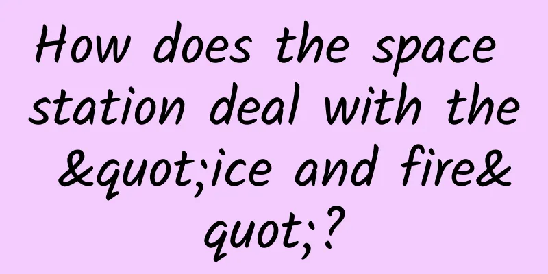 How does the space station deal with the "ice and fire"?