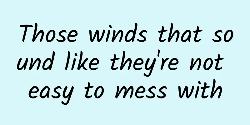 Those winds that sound like they're not easy to mess with