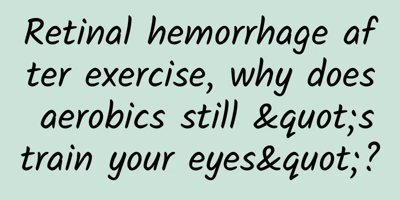 Retinal hemorrhage after exercise, why does aerobics still "strain your eyes"?
