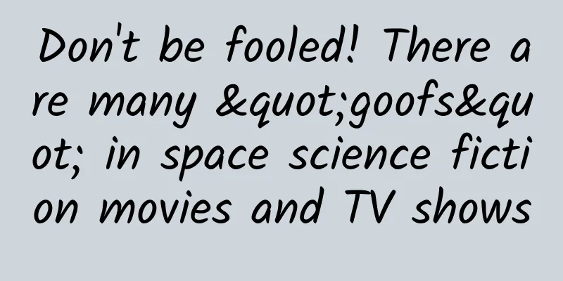 Don't be fooled! There are many "goofs" in space science fiction movies and TV shows