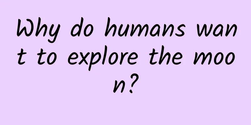 Why do humans want to explore the moon?