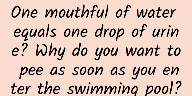One mouthful of water equals one drop of urine? Why do you want to pee as soon as you enter the swimming pool?