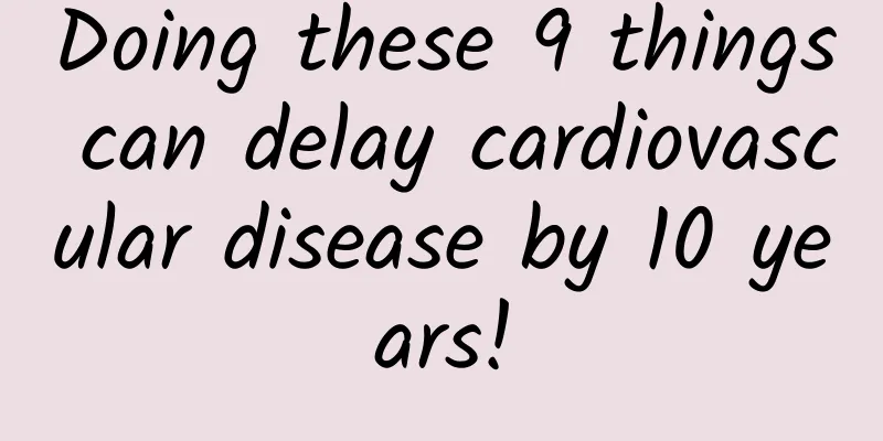 Doing these 9 things can delay cardiovascular disease by 10 years!